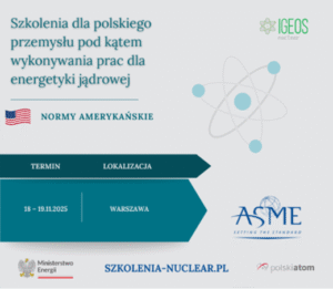 Szkolenia dla polskiego przemysłu pod kątem wykonywania prac dla energetyki jądrowej Normy amerykańskie
